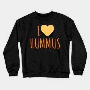 Hummus Lover | I Love Hummus Crewneck Sweatshirt